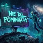 Astronauta piszący slogan NIE DO POMINIĘCIA na billboardzie